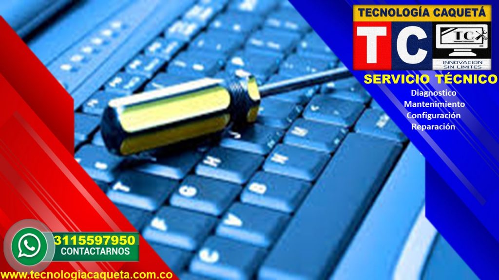 Tecnologia Caqueta - Servicio Tecnico Especializado - Diagnostico-Manteniiento-Configua23 Tecnología Caquetá - Servicio Tecnico Especializado - Diagnostico-Mantenimiento-Configuración y Reparación  de Equipos